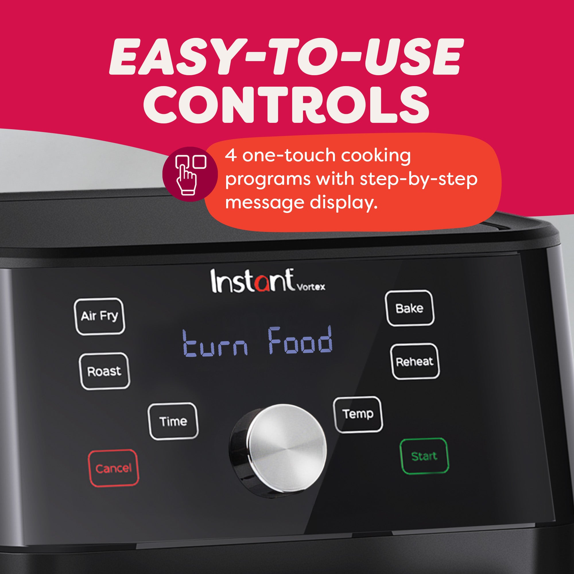 Close-up of the Instant Vortex air fryer control panel with labeled buttons for Air Fry, Roast, Bake, Reheat, Time, Temp, Cancel, and Start. Display shows 'turn Food.' Text reads: 'Easy-to-use controls – 4 one-touch cooking programs with step-by-step message display.'