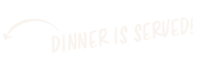 Dinner is Served with arrow pointing to title