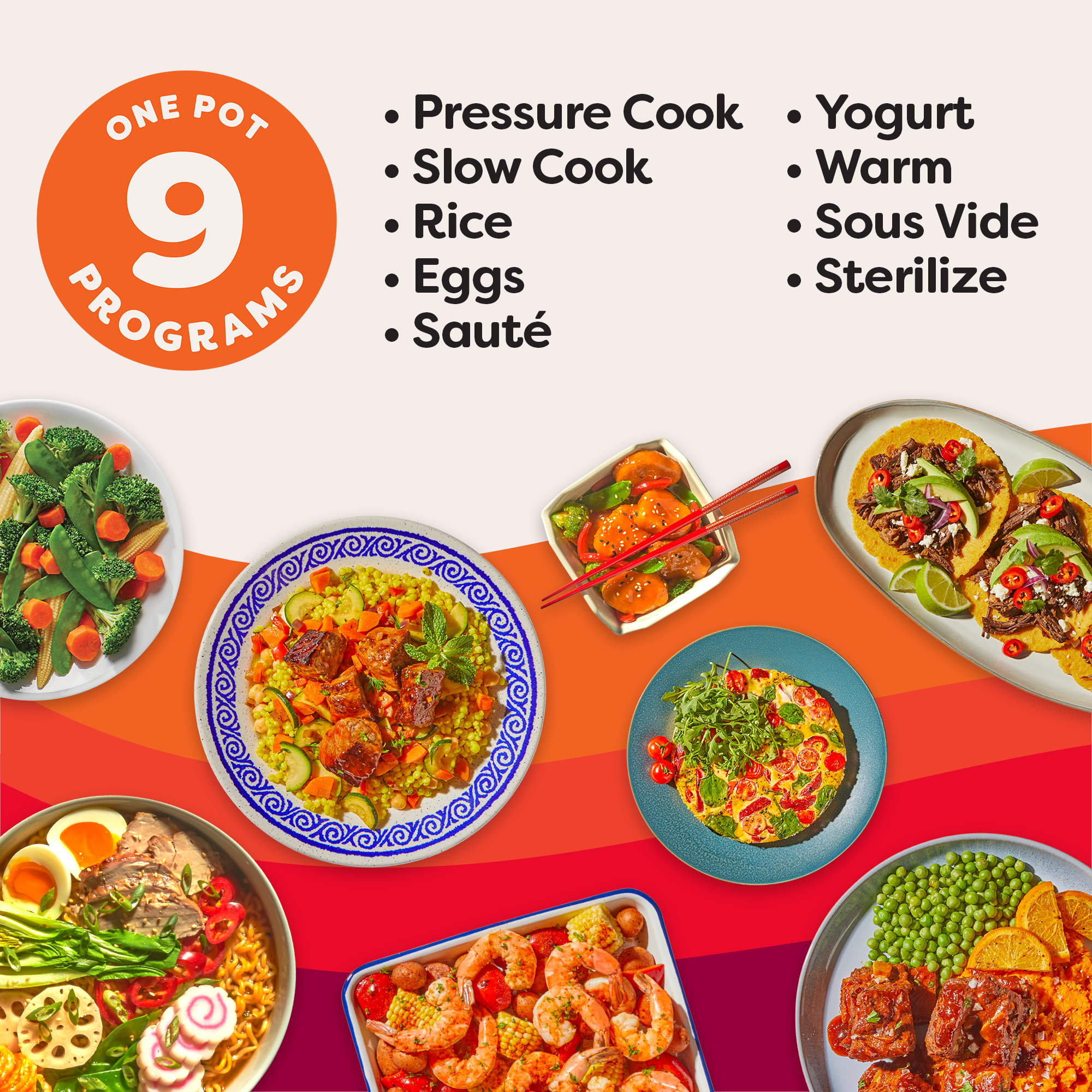 Colorful layout showcasing 9 one-pot cooking programs—Pressure Cook, Slow Cook, Rice, Eggs, Sauté, Yogurt, Warm, Sous Vide, and Sterilize—surrounded by vibrant dishes like tacos, ramen, shrimp boil, and stir-fried vegetables on a warm gradient background.