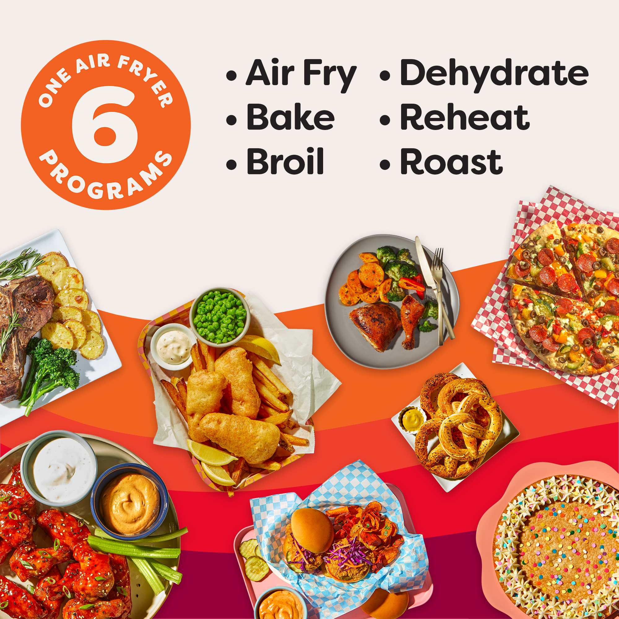 Air-fried dishes with text: 'One Air Fryer, 6 Programs – Air Fry, Bake, Broil, Dehydrate, Reheat, Roast.'