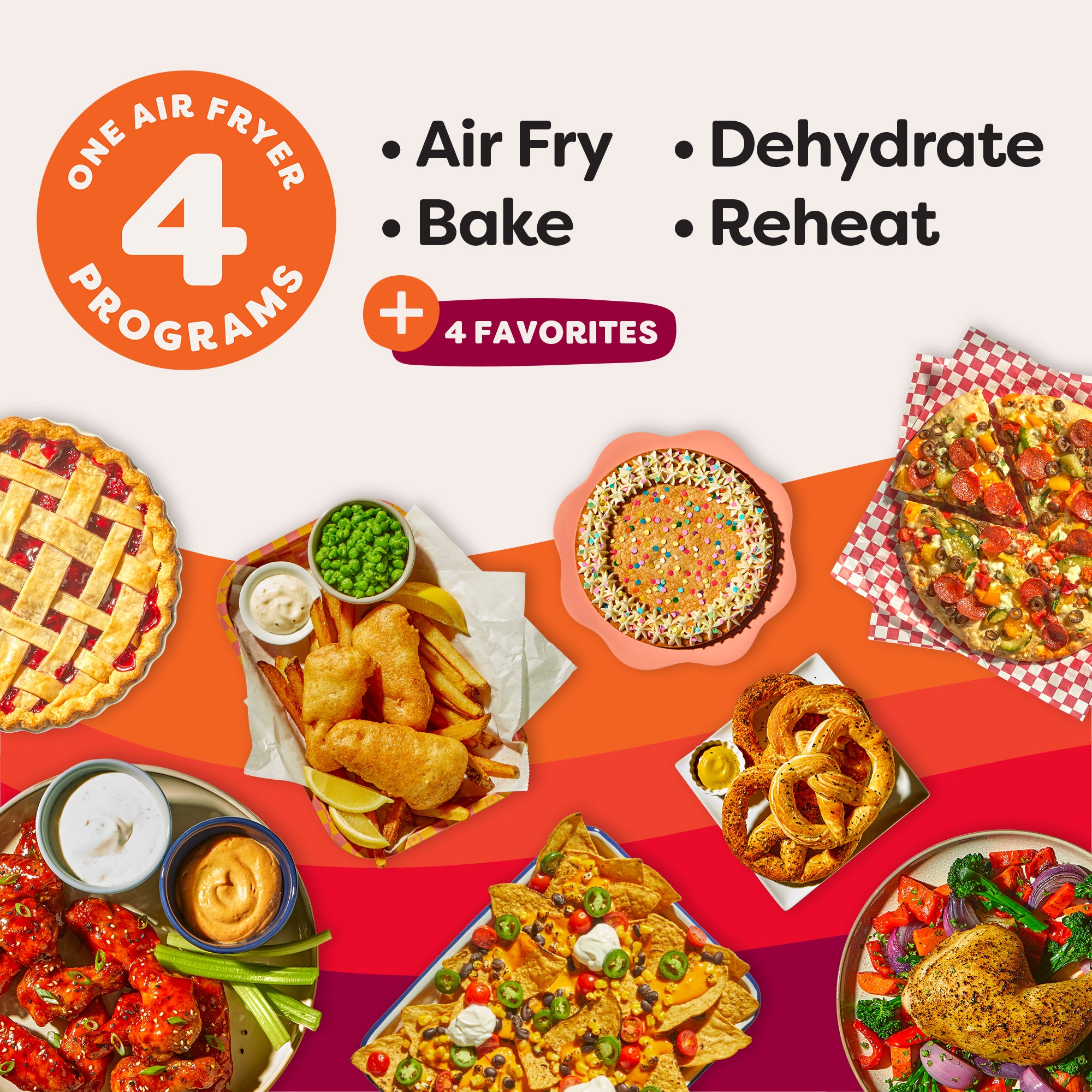 Graphic showing the air fryer’s four programs: Air Fry, Bake, Dehydrate, and Reheat, plus four customizable favorites. Surrounding images include pie, fish and chips, pizza, pretzels, nachos, chicken wings, and roasted chicken with vegetables.