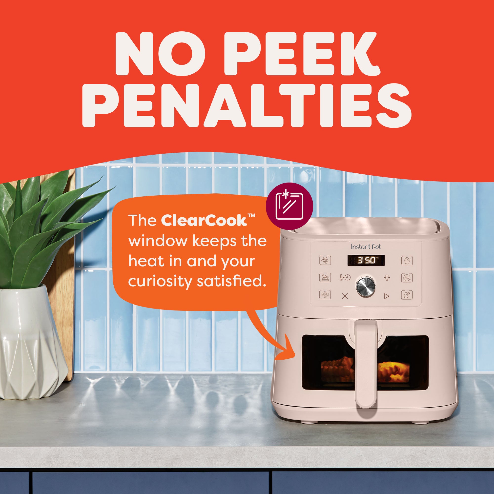 Instant Pot® 4QT Vortex® Plus Mini Air Fryer in Rosewater on a kitchen counter with fries cooking inside. The screen reads 350°F. A callout reads “The ClearCook™ window keeps the heat in and your curiosity satisfied,” highlighting the see-through cooking window. The background features a blue tile backsplash and a potted plant. The headline says “NO PEEK PENALTIES.”