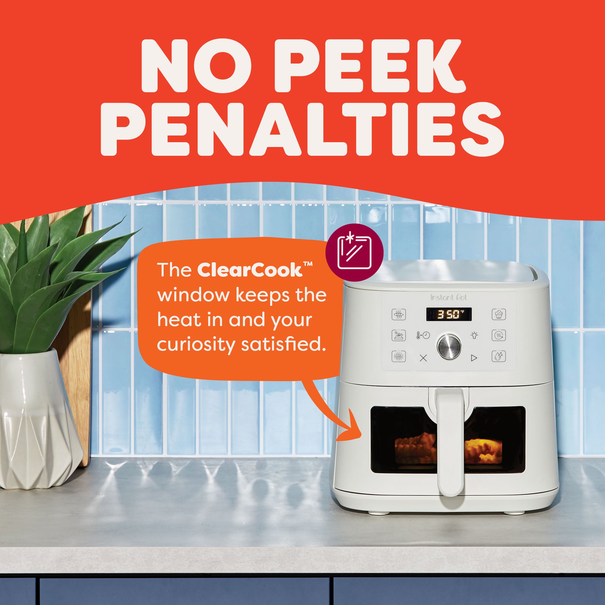 Instant Pot® 4QT Vortex® Plus Mini Air Fryer in Sea Salt on a kitchen counter with fries cooking inside. The screen reads 350°F. A callout reads “The ClearCook™ window keeps the heat in and your curiosity satisfied,” highlighting the see-through cooking window. The background features a blue tile backsplash and a potted plant. The headline says “NO PEEK PENALTIES.”