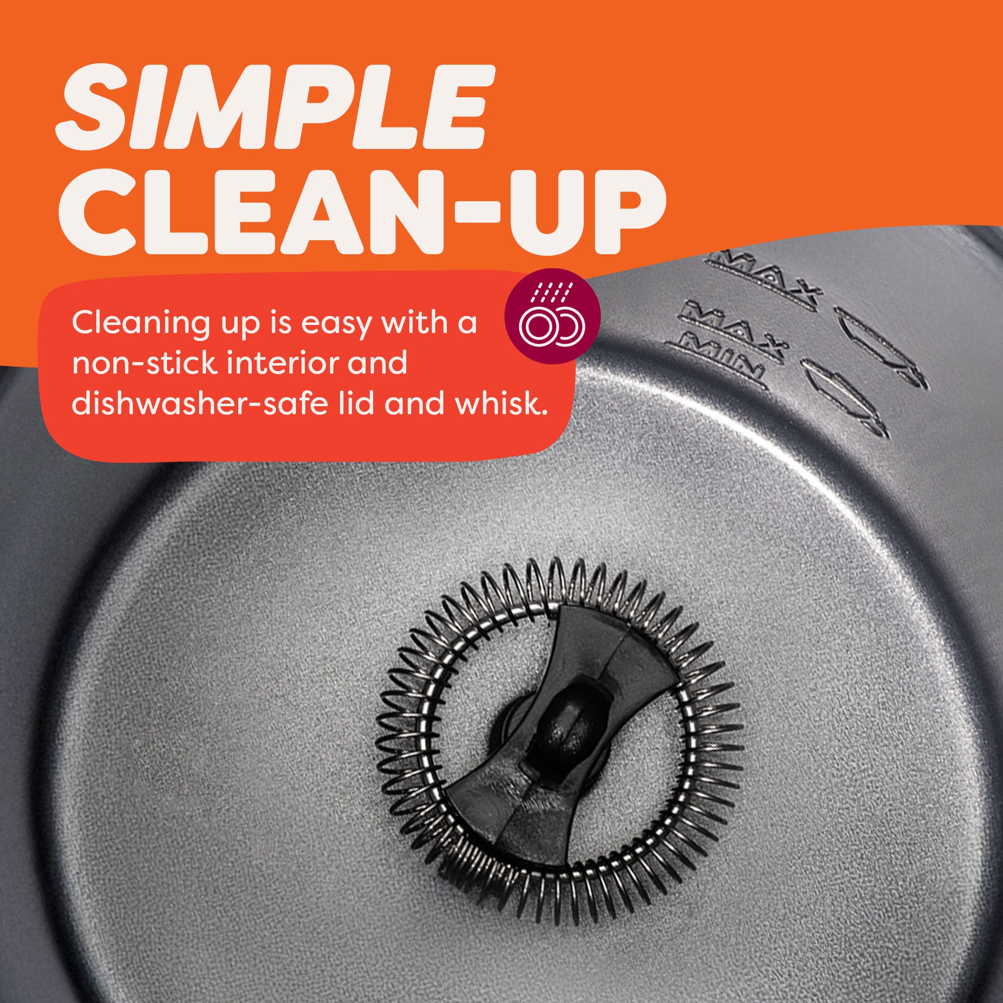 Close-up view of the inside of a milk frother showing a detachable whisk and non-stick interior. Text reads: 'Simple Clean-Up — Cleaning up is easy with a non-stick interior and dishwasher-safe lid and whisk.'